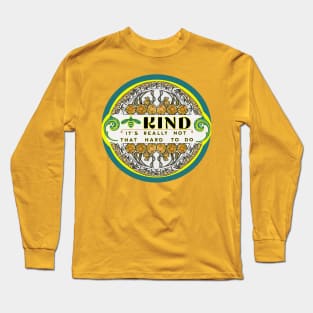 Bee Kind "it's really not that hard to do" Long Sleeve T-Shirt